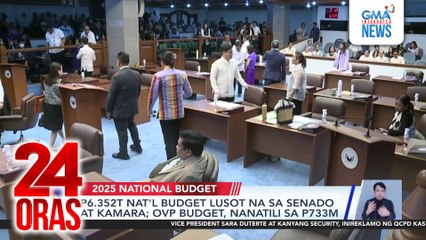 P6.352T nat'l budget lusot na sa Senado at Kamara; OVP budget, nanatili sa P733M | 24 Oras