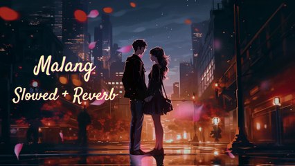 Malang Slowed Reverb 🎶