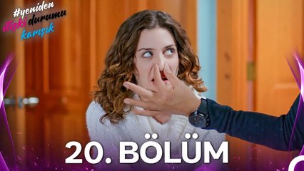 #YENİDEN İlişki Durumu Karışık 20. Bölüm