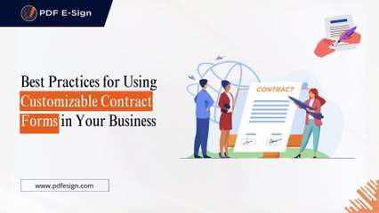 Best Practices for Using Customizable Contract Forms in Your Business.