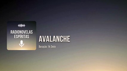 Avalanche - Radionovela Espírita