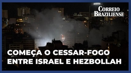 Israel e Hezbollah dão início ao cessar-fogo no Líbano