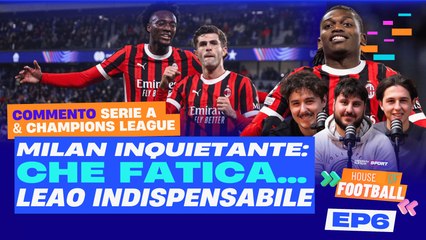 MILAN INQUIETANTE, VINCE MA CHE FATICA !!! Leao è Indispensabile | House Of Football EP6