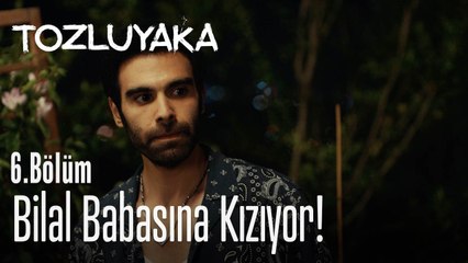 Bilal babasına kızıyor! - Tozluyaka 6. Bölüm
