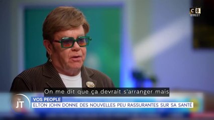 Vos people : Elton John donne des nouvelles peu rassurantes sur sa santé