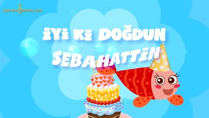 İyi ki Doğdun SEBAHATTİN - İsme Özel Kırmızı Balık Doğum Günü Şarkısı