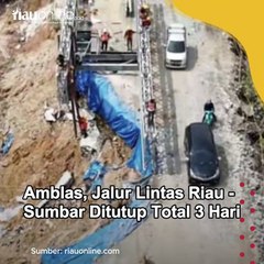 Amblas, Jalur Lintas Riau - Sumbar Ditutup Total 3 Hari