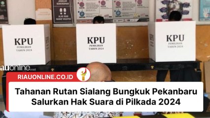 Tahanan Rutan Sialang Bungkuk Pekanbaru Salurkan Hak Suara di Pilkada 2024
