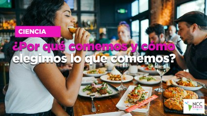 ¿Por qué comemos y cómo elegimos lo que comemos?