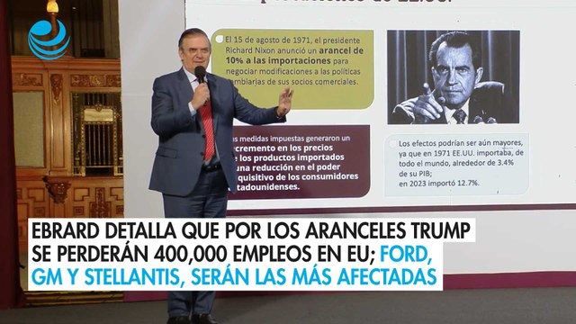 Ebrard detalla que por los aranceles Trump se perderán 400,000 empleos en EU; Ford, GM y Stellantis, serán las más afectadas