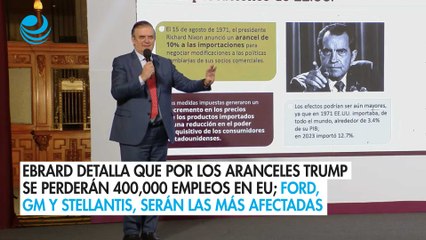 Ebrard detalla que por los aranceles Trump se perderán 400,000 empleos en EU; Ford, GM y Stellantis, serán las más afectadas