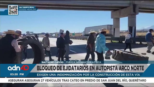 Bloqueo de ejidatarios en autopista Arco Norte, piden indemnización por uso de sus tierras