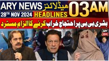 ARY News 3 AM Headlines | 28th Nov 2024 | Bushra Bibi Par Ehtijaj Kharab Karne Ka Ilzaam Mustard