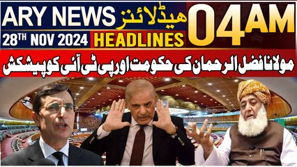 ARY News 4 AM Headlines | 28th Nov 2024 | Maulana Fazlur Rehman Ki Hukoomat Aur PTI Ko Peshkash