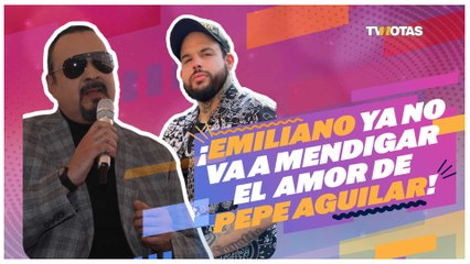 EMILIANO ya no va  MENDIGAR el amor DE PEPE AGUILAR