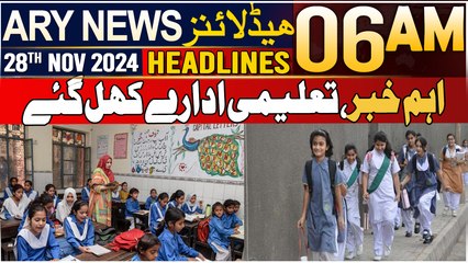 ARY News 6 AM Headlines | 28th Nov 2024 | Important news, educational institutions have opened.