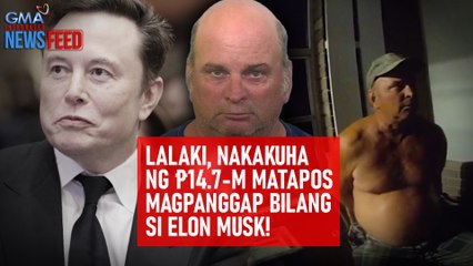 Lalaki, nakakuha ng P14.7-M matapos mapanggap bilang si Elon Musk! | GMA Integrated Newsfeed