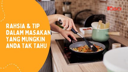 Rahsia & Tip Dalam Masakan Yang Mungkin Anda Tak Tahu