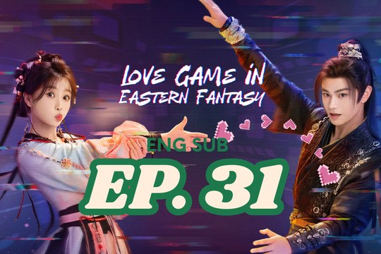 Love Game in Eastern Fantasy Ep 31 | English Sub