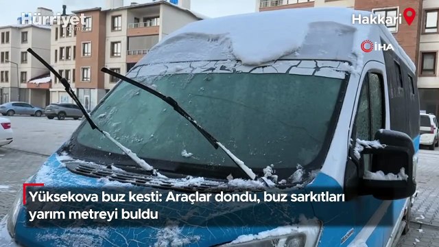Yüksekova buz kesti: Araçlar dondu, buz sarkıtları yarım metreyi buldu!