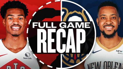 Game Recap: Raptors 119, Pelicans 93