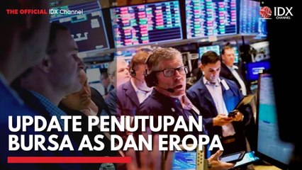 Update Penutupan Bursa AS dan Eropa