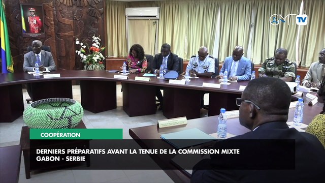 [#Reportage] Coopération : derniers préparatifs avant la tenue de la commission mixte Gabon - Serbie