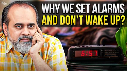 Why we set alarms and don't wake up? || Acharya Prashant, at Chanakya University (2022)