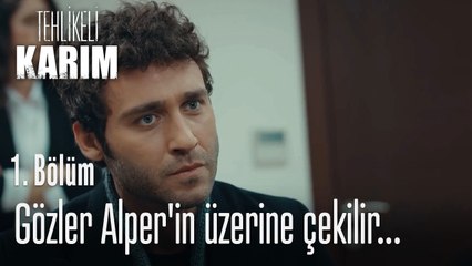 Gözler Alper'in üzerine çekilir...- Tehlikeli Karım 1. Bölüm