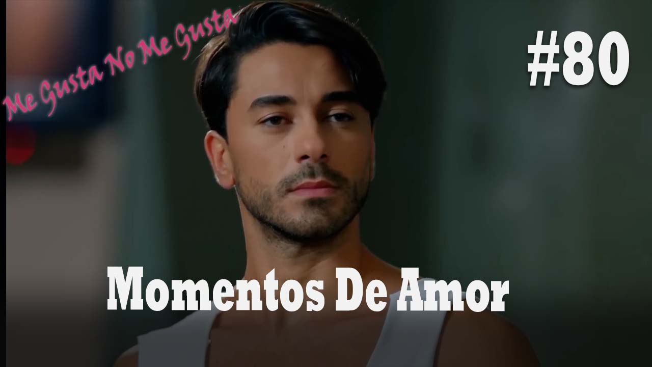 Momentos De Amor #80 - Me Gusta No Me Gusta