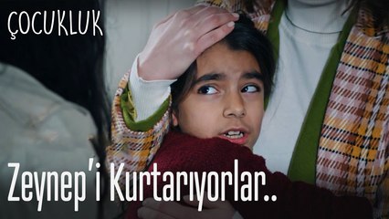 Zeynep'i kurtarıyorlar.. - Çocukluk