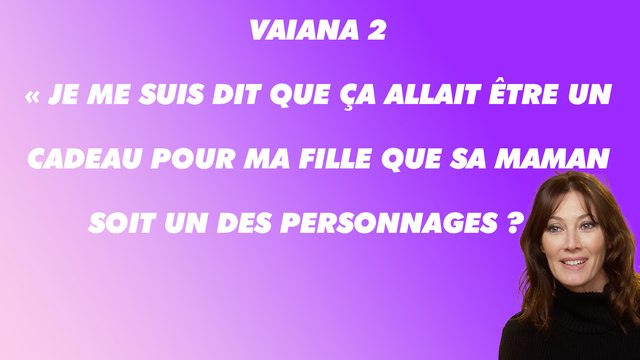 Vaiana 2 : interview Mareva Galanter