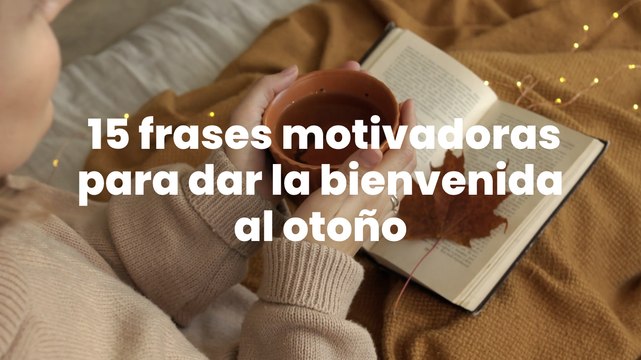 15 frases motivadoras para dar la bienvenida al otoño