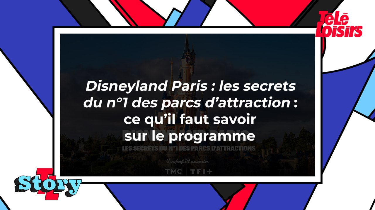 Disneyland Paris : les secrets du n°1 des parcs d’attraction : ce qu'il faut savoir sur le programme