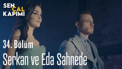 Serkan Ve Eda Sahnede - Sen Çal Kapımı 34. Bölüm