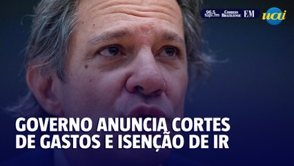 Governo anuncia corte de gastos e isenção de IR para quem ganha até R$ 5 mil