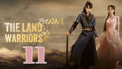 The Land of Warriors - Episode 11 (English Subtitle)