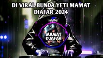 DJ VIRAL BUNDA YETI‼️MAMAT DJAFAR 2024
