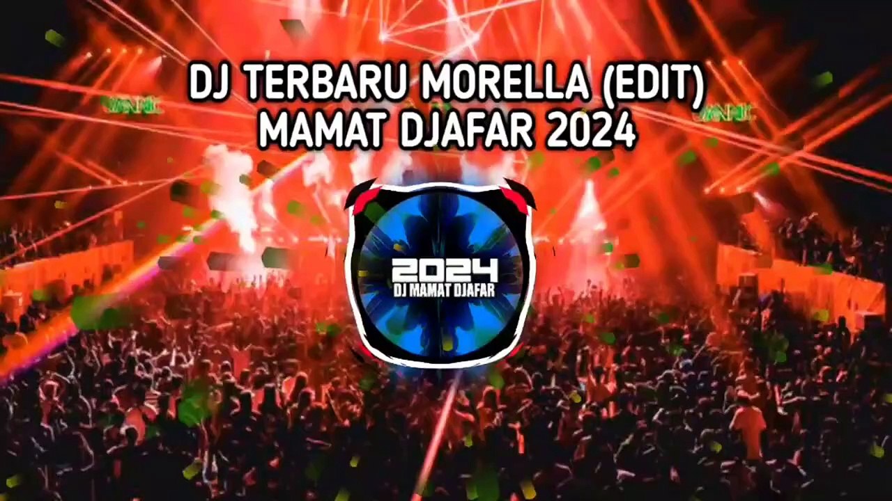 DJ TERBARU MORELLA‼️(EDIT) MAMAT DJAFAR 2024(720P_HD)
