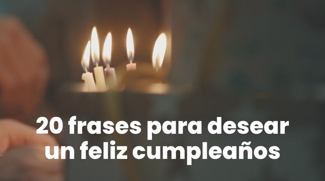 20 frases para desear un feliz cumpleaños