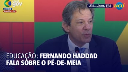 Haddad detalha planos do governo para o Pé-de-Meia