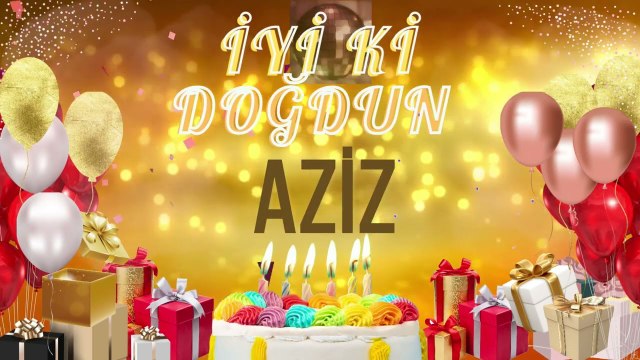 AZiZ - Doğum Günün Kutlu Olsun Aziz