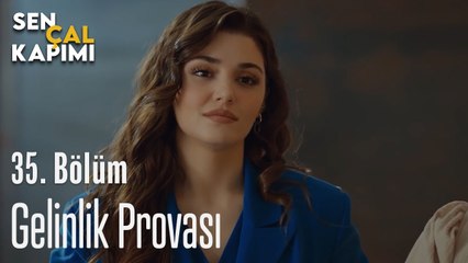Gelinlik Provası - Sen Çal Kapımı 35. Bölüm