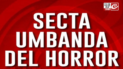 Secta del horror: denuncia que la sometieron y la violaron en reiteradas oportunidades