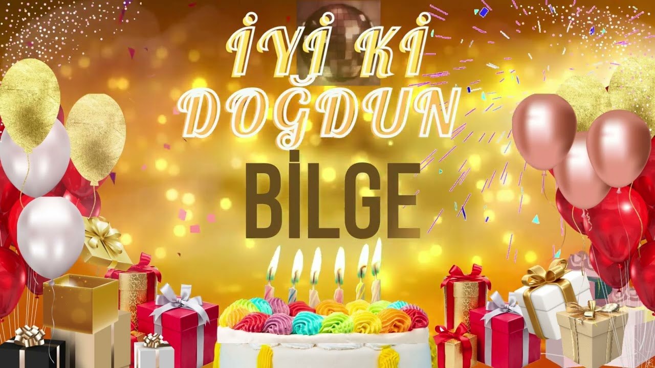 BiLGE - Doğum Günün Kutlu Olsun Bilge