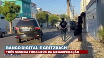 Banco Digital e Gritzbach: 3 seguem foragidos de megaoperação