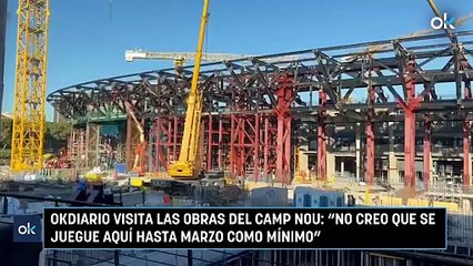OKDIARIO visita las obras del Camp Nou: “No creo que se juegue aquí hasta marzo como mínimo”