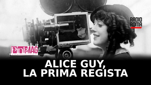 Donne che hanno fatto la storia Alice Guy, la prima regista (VIDEO)