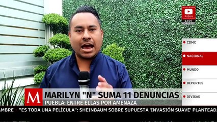 En Puebla, Marilyn 'N' suma 11 denuncias en su contra; entre ellas por amenazas