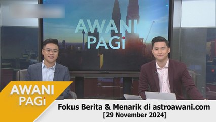 AWANI Pagi: Berita tumpuan & menarik di astroawani.com [29 November 2024]